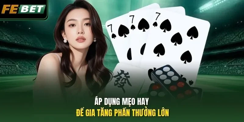 Cách Chơi Sâm Lốc - Febet cập nhật Chiến Thuật mới 2026 Áp dụng mẹo hay để gia tăng phần thưởng lớn
