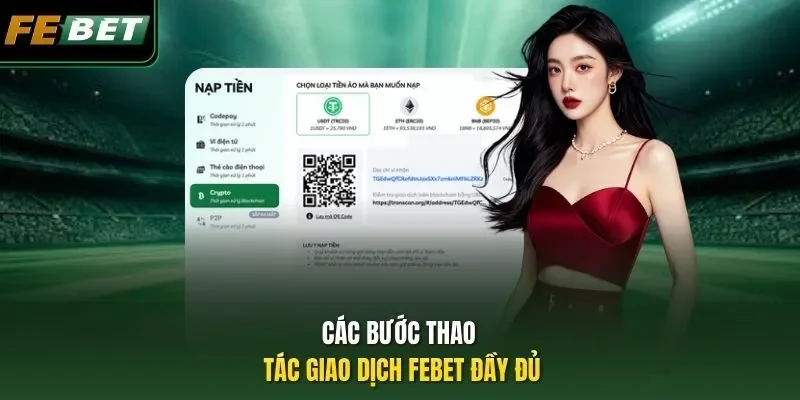 Nạp Rút Febet 2026 – 3 Bước Giao Dịch Nhanh Gọn, An Toàn 100% Các bước thao tác giao dịch Febet đầy đủ