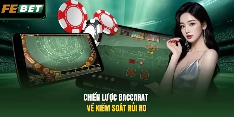 Chiến Lược Baccarat - Cách Tối Ưu Vốn Giúp Thắng Lớn 2026 Chiến lược Baccarat về kiểm soát rủi ro