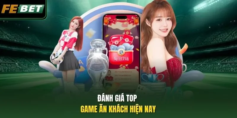 Top Game Ăn Khách Tại FEBET – Trải Nghiệm Đỉnh Cao 2026 Đánh giá Top Game Ăn Khách hiện nay