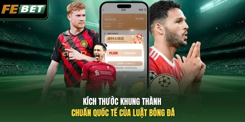 Kích Thước Khung Thành Chuẩn Quốc Tế - Thông Số Chuẩn 2026 Kích thước khung thành chuẩn quốc tế của luật bóng đá