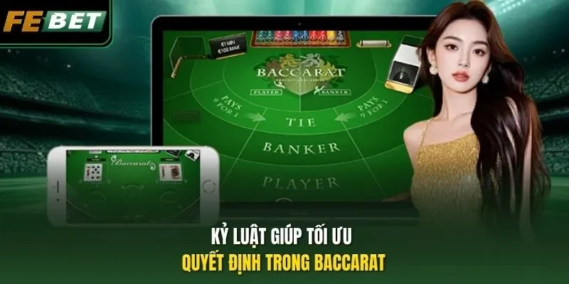 Chiến Lược Baccarat - Cách Tối Ưu Vốn Giúp Thắng Lớn 2026 Kỷ luật giúp tối ưu quyết định trong Baccarat