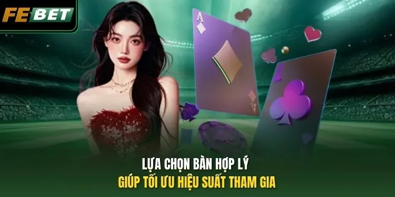 Mẹo Chơi Blackjack - Chiến Thuật Nâng Tỷ Lệ Thắng Lên 99,9% Lựa chọn bàn hợp lý giúp tối ưu hiệu suất tham gia