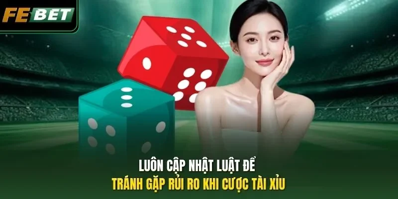 Luật Tài Xỉu - Febet Hướng Dẫn Newbie Cách Chơi Hay Nhất Luôn cập nhật luật để tránh gặp rủi ro khi cược Tài xỉu