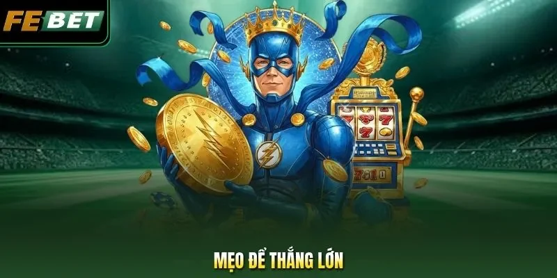 Nổ Hũ Tài Xỉu FEBET – Cách Chơi Dễ Thắng Cho Người Mới Mẹo để thắng lớn