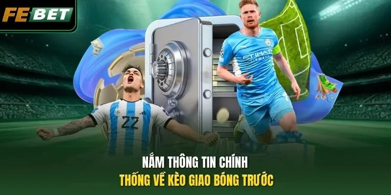 Kèo Giao Bóng Trước - Tips Cược Kèo Chốt Lãi Đậm Liền Tay Nắm thông tin chính thống về kèo giao bóng trước