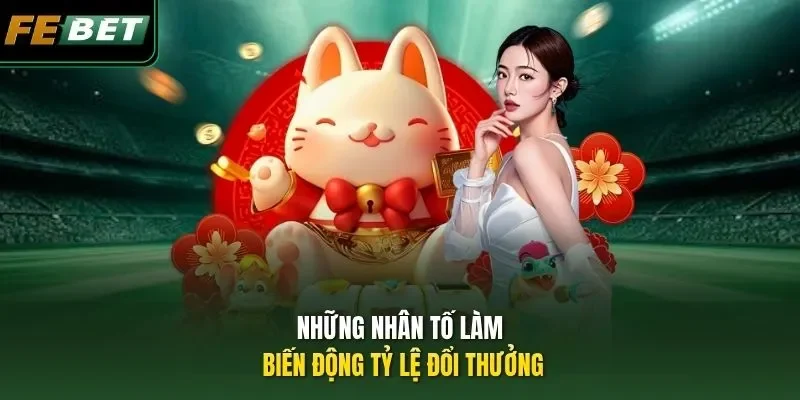 Bảng Tỷ Lệ Đổi Thưởng - Hiểu Đúng Về RTP Bắn Cá Và Slot Những nhân tố làm biến động tỷ lệ đổi thưởng