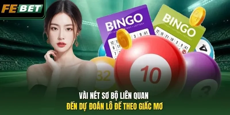 Dự Đoán Lô Đề Theo Giấc Mơ - Giải Mã Chuyên Sâu Cùng FEBET Vài nét sơ bộ liên quan đến dự đoán lô đề theo giấc mơ
